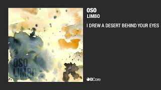 Oso 'I Drew a Desert Behind Your Eyes' (audio)