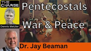 Pentecostals: Pacifism, War, and Peace--Part 1 w/ Dr. Jay Beaman--(Nonviolence)