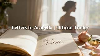 Letters To Arabella Trailer (The Words Every Woman Should Have Heard)