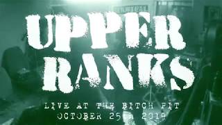 UPPER RANKS - Live at the BITCH PIT October 25th 2019
