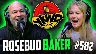 YKWD #582 | Rosebud Baker