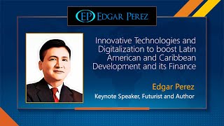 Technology and Digitalization to Promote Development in Latin America: Keynote Speaker Edgar Perez