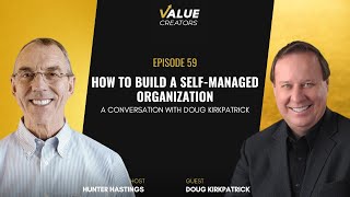 Episode #59. How to Build a Self-Managed Organization: A Conversation with Doug Kirkpatrick