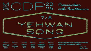 Columbia GSAPP CDP Conversation with Practitioners: Yehwan Song