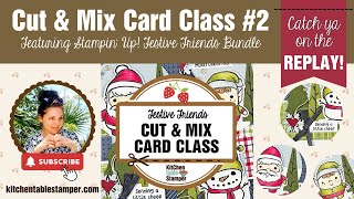 LIVE: Kitchen Table Stamper Cut & Mix Card Card Class #2 Stampin' Up! Festive Friends