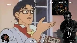 Juicy J(AZZ)???: Juicy J's JAZZ Attempt