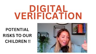 DIGITAL VERIFICATION - POTENTIAL RISKS TO OUR CHILDREN!! 