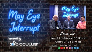 May Eye Interrupt Season 2 Episode 4: Live at Academy 2021 Boston with Ed Bennette, OD