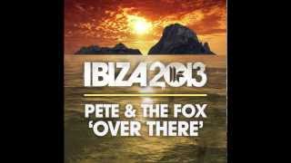 Pete & The Fox - Over There (Original Club Mix)