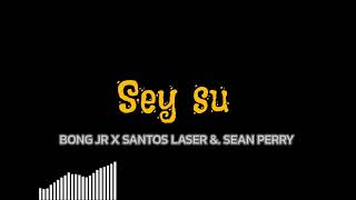SEY SU - BONG JR X SANTOS LASER X SEAN PERRY