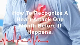 How To Recognize A Heart Attack One Month Before It Happens