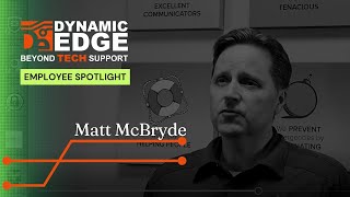 Dynamic Employee Spotlight: Matt McBryde