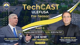 🔴 LIVE: ULEFUSA TechCAST Pre-Season - Part C | Pak Gurus | Muhammad Anwar Khan: The Fintech Pioneer
