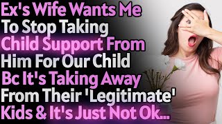 Ex's Wife Wants Me To Stop Taking Child Support From Him For Our Child Bc It's Affecting Her Kids!
