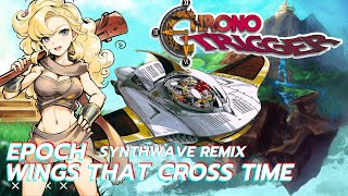 Epoch Wings that Cross Time - Chrono Trigger Synthwave Remix
