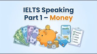 IELTS Speaking Part 1– Money
