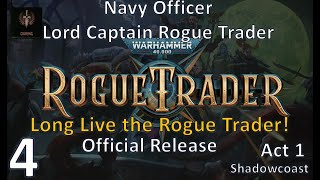 [ORT 4] Long Live the Rogue Trader...! Official Rogue Trader Navy Officer Lord Captain Playthrough!
