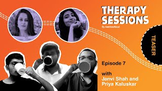 Therapy Sessions | Episode 7 | Teaser | ft. Janvi Shah and Priya Kaluskar