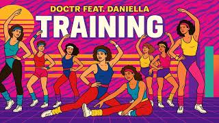 Doctr feat. Daniella - Training (Ultimate Version)