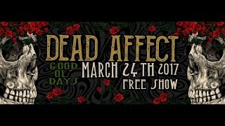 DEAD AFFECT   3 24 2017 Good Ol' Days