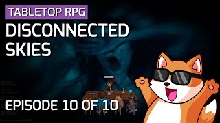 Disconnected Skies Episode 10 of 10 - It Is in the Family at This Point