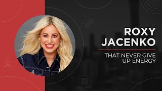 Roxy Jacenko - That Never Give Up Energy