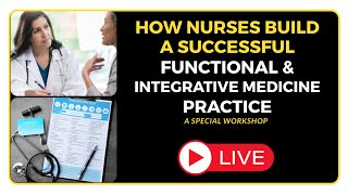 How Nurses Build A Successful Functional Medicine Practice | Live at 4pm PST