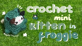 Crochet Mini Kitten in Froggie 🐸🐱 | by @dally.crochet