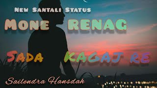 New santali Status video 2020 / Mone renah Sada kagoj /New santali video 2020 // sailendra hansdah
