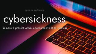 Cybersickness: Prevent & Remove - Subliminal Affirmations