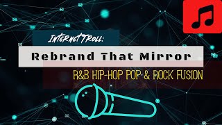 ♬ Online Troll Song- “Rebrand That Mirror” hip hop/pop with rock & roll  #newsong #new #music