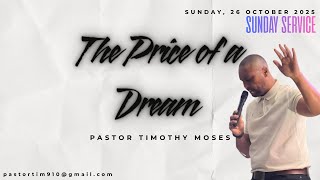 The Price Of A Dream - Ps. Timothy Moses