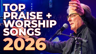 Top Praise and Worship Songs of All Time WITH LYRICS | Best Christian Songs 2026 Playlist