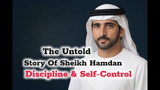 “The Untold Story of Sheikh Hamdan’s Discipline & Self-Control”.. | Sheikh Hamdan