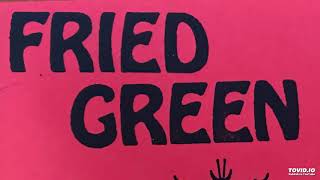 Fried Green-Hate