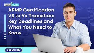 APMP Certification V3 to V4 Transition: Key Deadlines and What You Need to Know