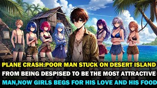 Stranded: A Plane Crash Accidentally Make HIM Becoming The Most Attractive Man On A Desert Island！