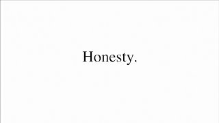 Honesty.