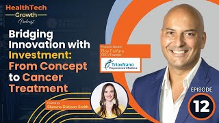Bridging Innovation with Investment: From Concept to Cancer Treatment | Healthtech Growth Ep 12