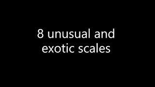 8 Unusual and Exotic Scales