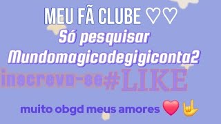Me Marcaram no meu Fã Clube Mundomagicodegigi muito obgdd amo vcss ♡♡
