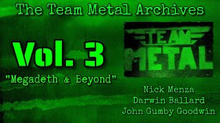 NICK MENZA DARWIN BALLARD & JOHN GUMBY GOODWIN - THE TEAM METAL ARCHIVES VOL. 3- MEGADETH AND BEYOND