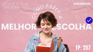 Como fazer a melhor escolha | 11 DE NOVEMBRO | LIVE 257 | DEVOCIONAL RÁPIDO PARA MULHERES OCUPADAS