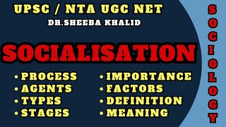 SOCIALISATION | Meaning, Agents, Stages, Process