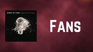 Kings of Leon - Fans (Lyrics)