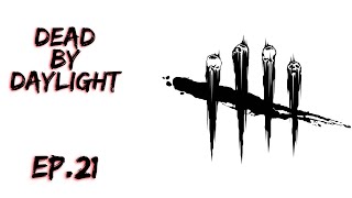 Im Alive!! Dead By Daylight (Ep. 21