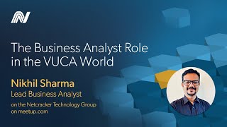 Netcracker India Webinar | The Business Analyst Role in the VUCA World on Meetup.com
