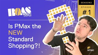 Google Shopping vs. Performance Max: Which Campaign Type Is Right For Your Business? | ROASted S2 E1