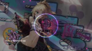 「Nightcore」 I Turn To You [Hands Up]