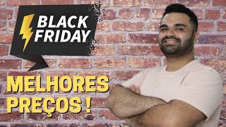 COMO CONSEGUIR OS MELHORES PREÇOS NA BLACK FRIDAY !